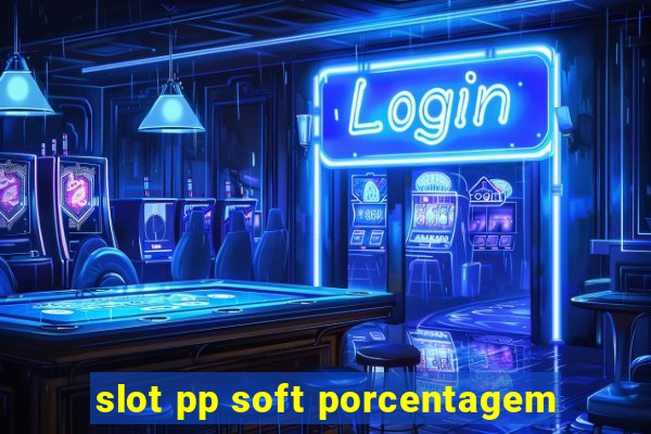 slot pp soft porcentagem